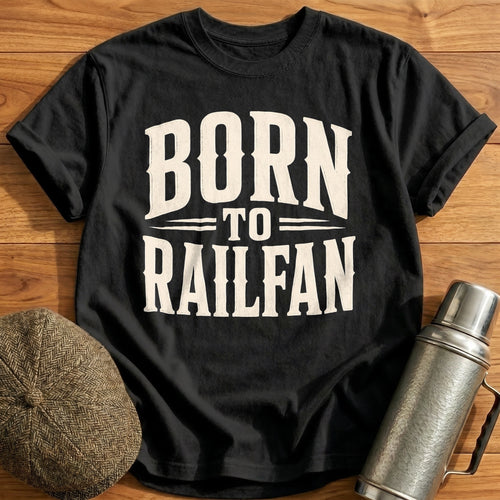 Born To Railfan Train Enthusiast - Black