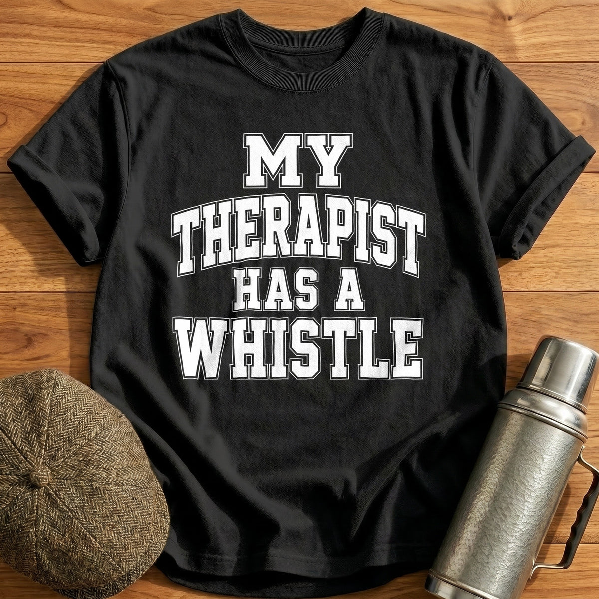 My Therapist Has A Whistle 37 T-Shirt - Black