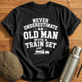 Never Underestimate An Old Man With A Train Set 20 T-Shirt - Black