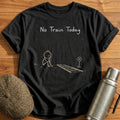 No Train Today T-Shirt - Black