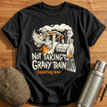 Not Taking The Gravy Train Departing Now 1 T-Shirt - Black