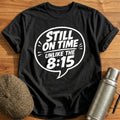 Still On Time Unlike The 815 54 T-Shirt - Black