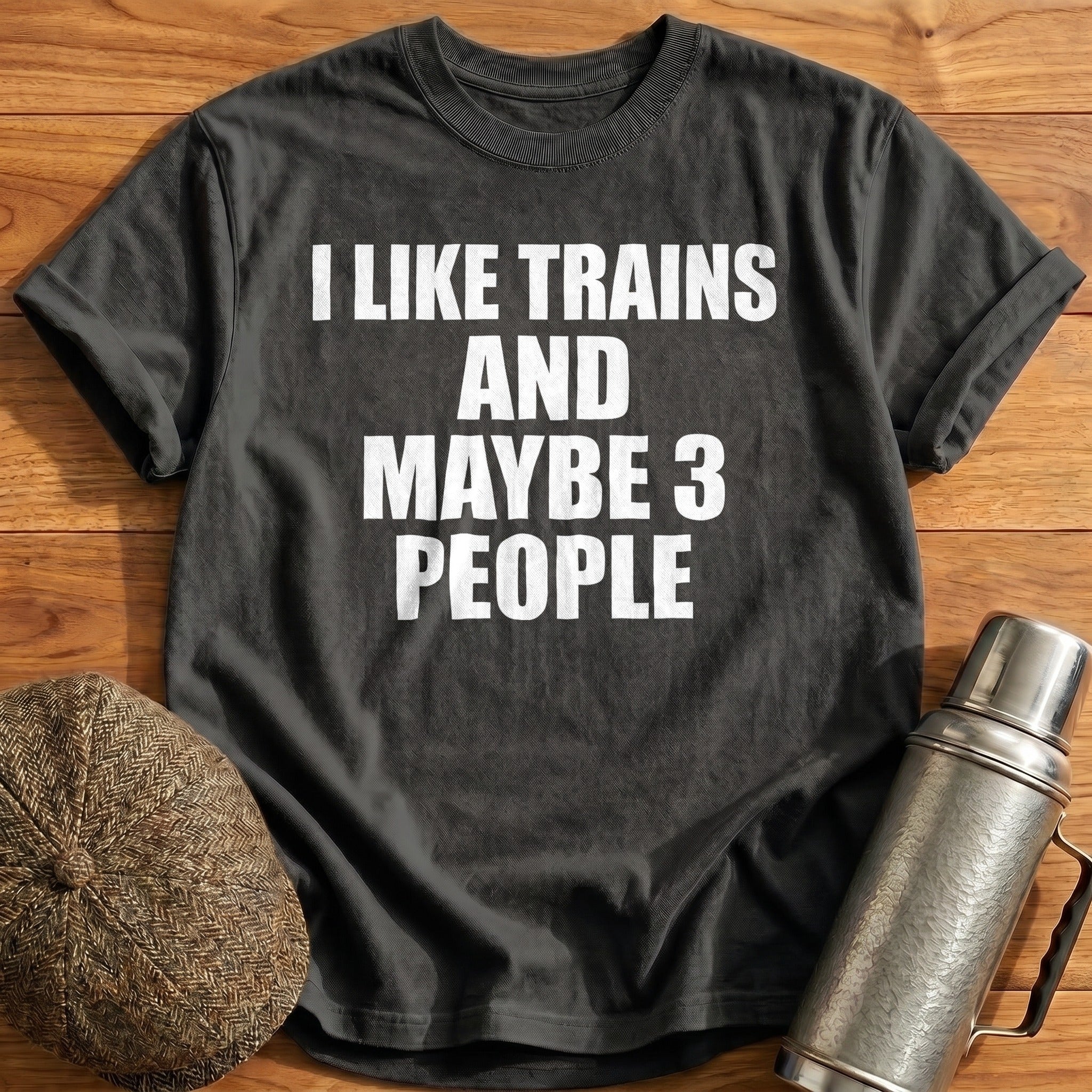I Like Trains And Maybe 3 People T-Shirt - Charcoal