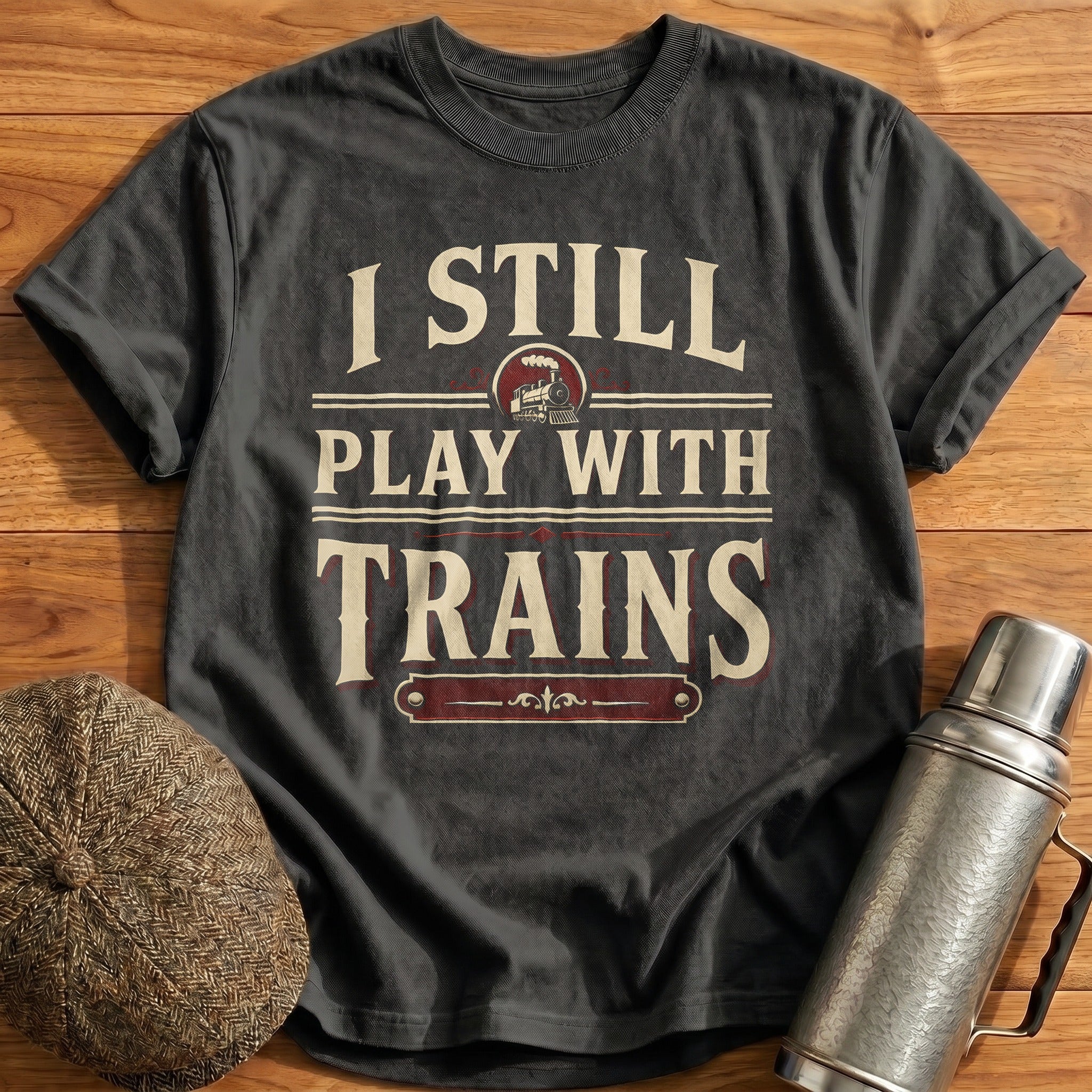 I Still Play With Trains Train Enthusiast - Charcoal