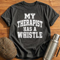 My Therapist Has A Whistle 37 T-Shirt - Charcoal