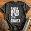 Never Too Old To Play With Trains Blocky 1 T-Shirt - Charcoal