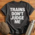 Trains Don't Judge Me T-Shirt - Charcoal