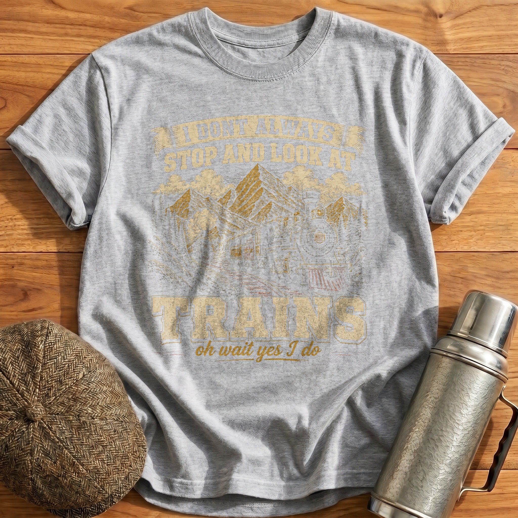 I Don't Always Stop And Look At Trains III T-Shirt - Sport Grey