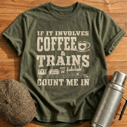Coffee And Trains Count Me In T-Shirt - Military Green