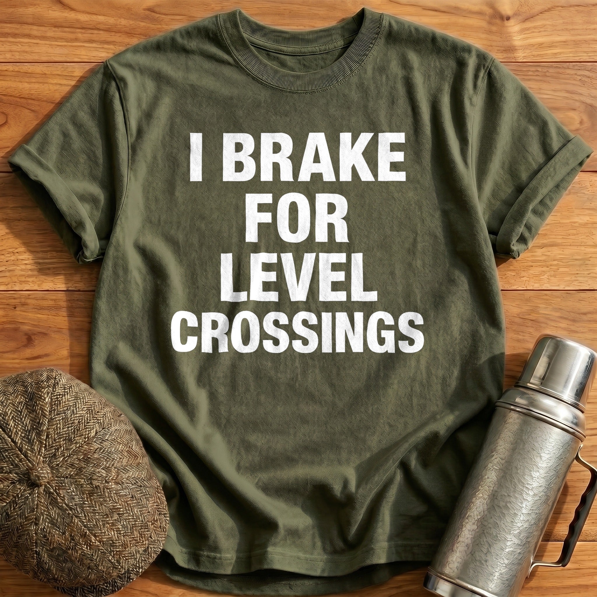 I Brake for Level Crossings T-Shirt - Military Green