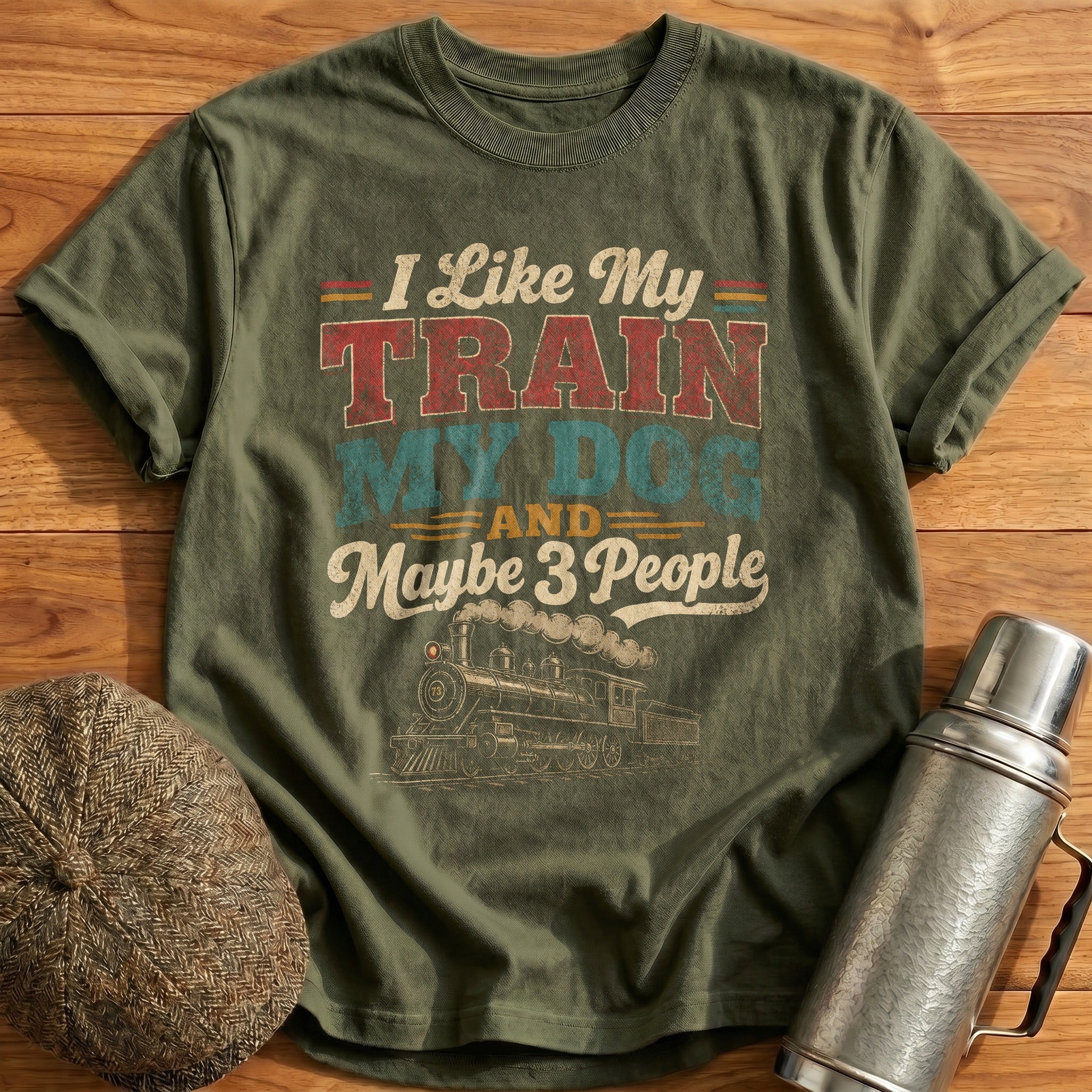 I Like My Train My Dog And Maybe 3 People T-Shirt - Military Green