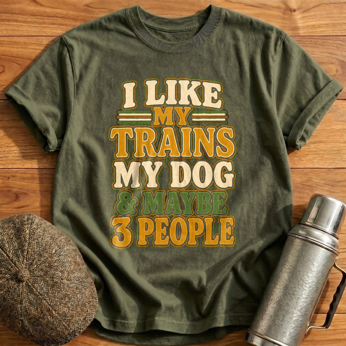 I Like My Trains My Dog And Maybe 3 People 55 T-Shirt - Military Green