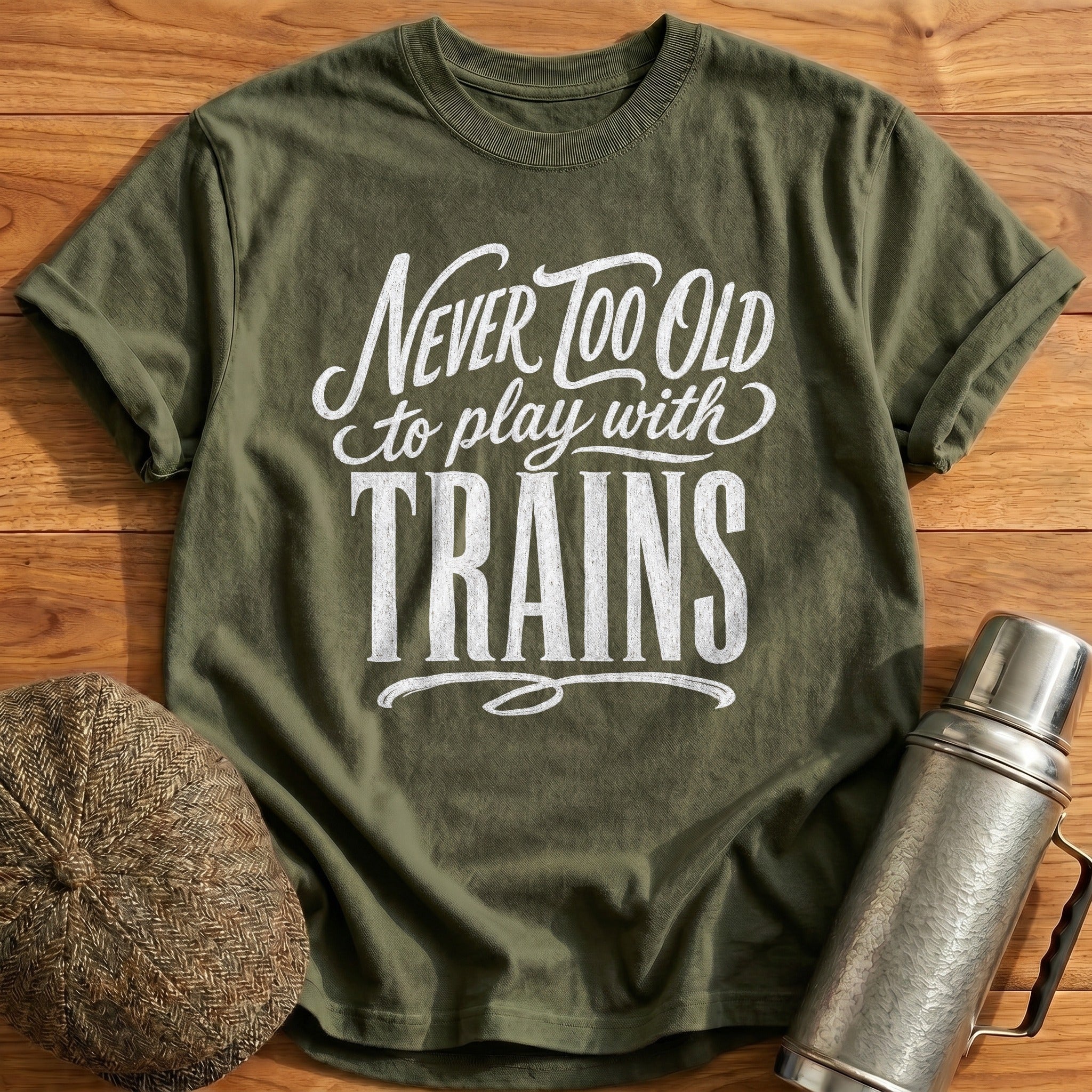 Never Too Old To Play With Trains Script 1 T-Shirt - Military Green