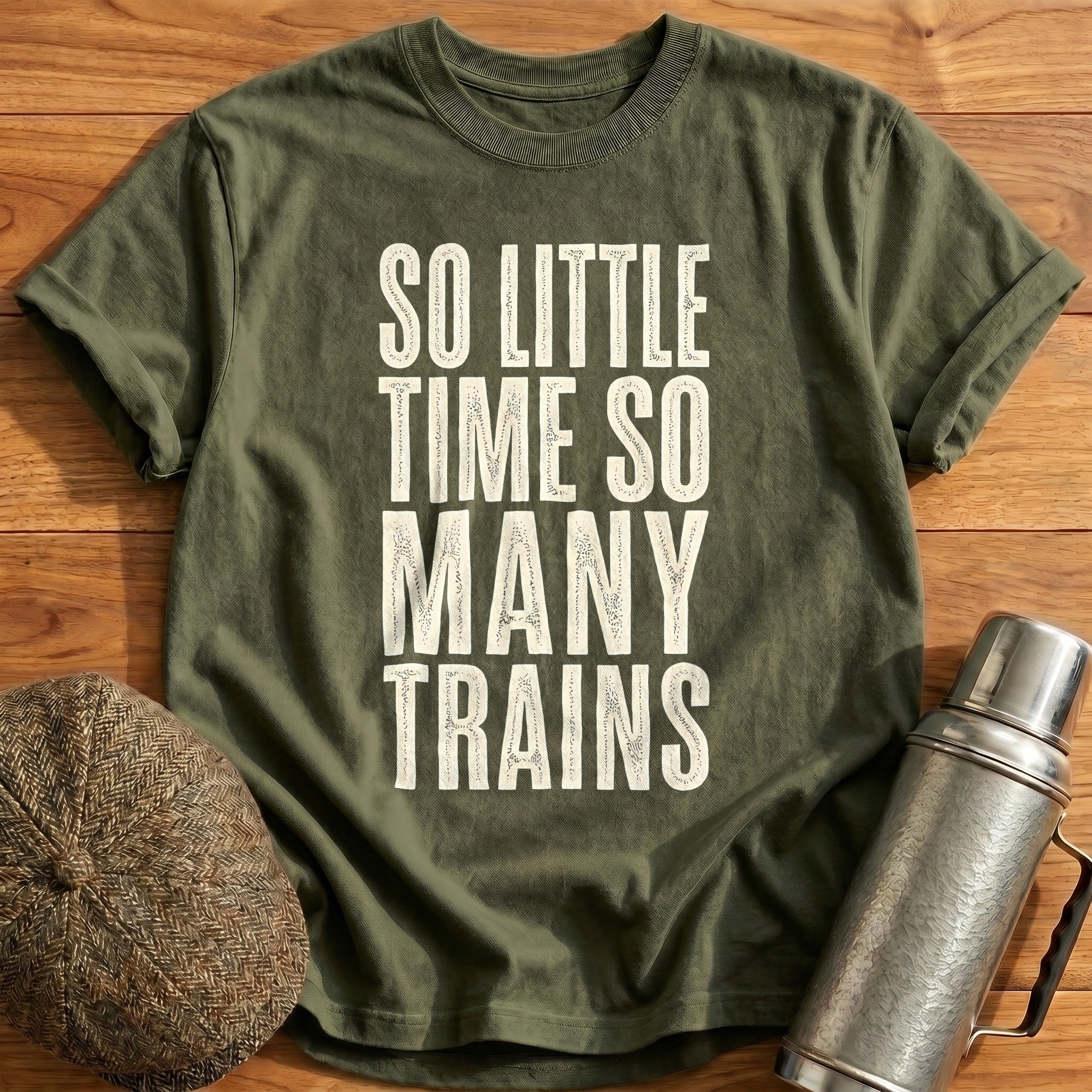 So Little Time So Many Trains 22 T-Shirt - Military Green