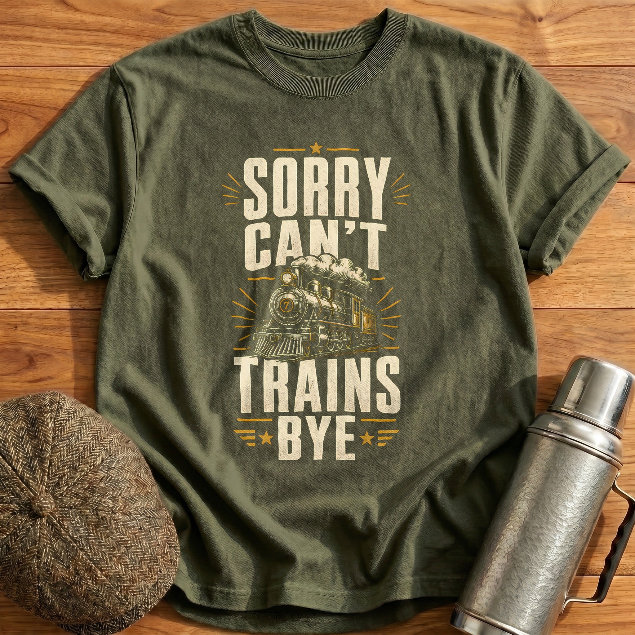 Sorry Can't Trains Bye 28 T-Shirt - Military Green
