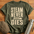 Steam Never Dies Steam Engine Train Enthusiast - Military Green