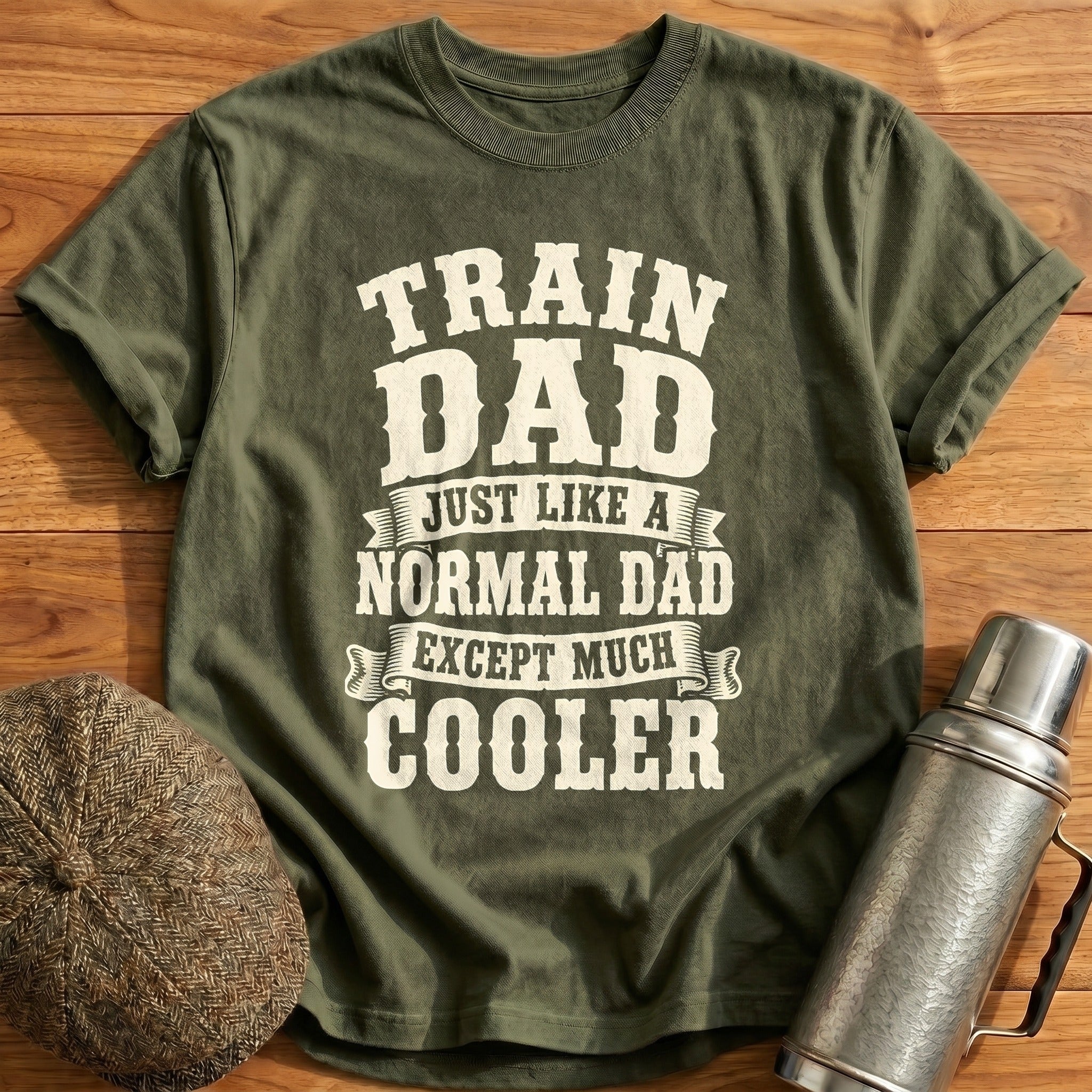 Train Dad Just Like A Normal Dad 16 T-Shirt - Military Green