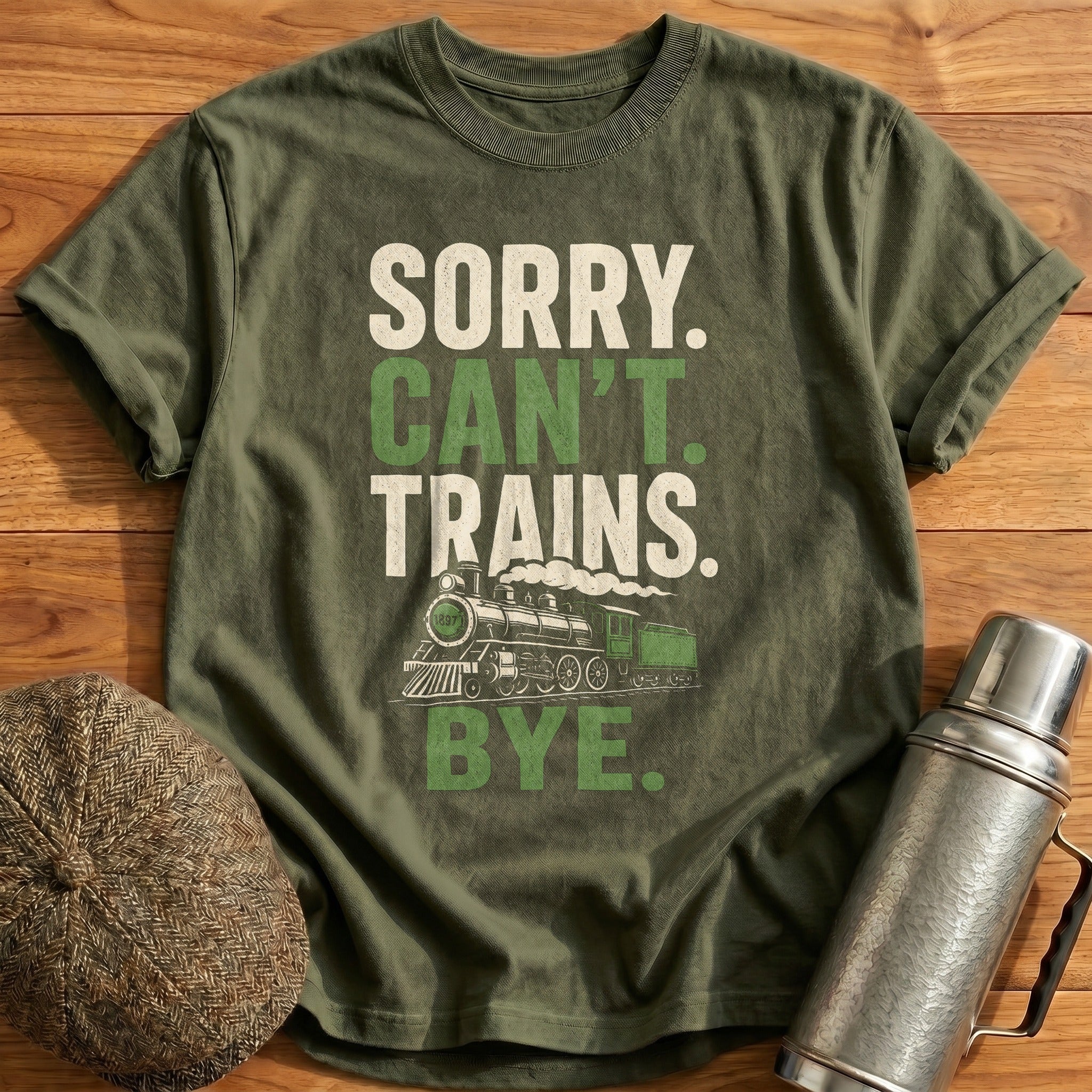 Sorry Can't Trains Bye T-Shirt - Military Green