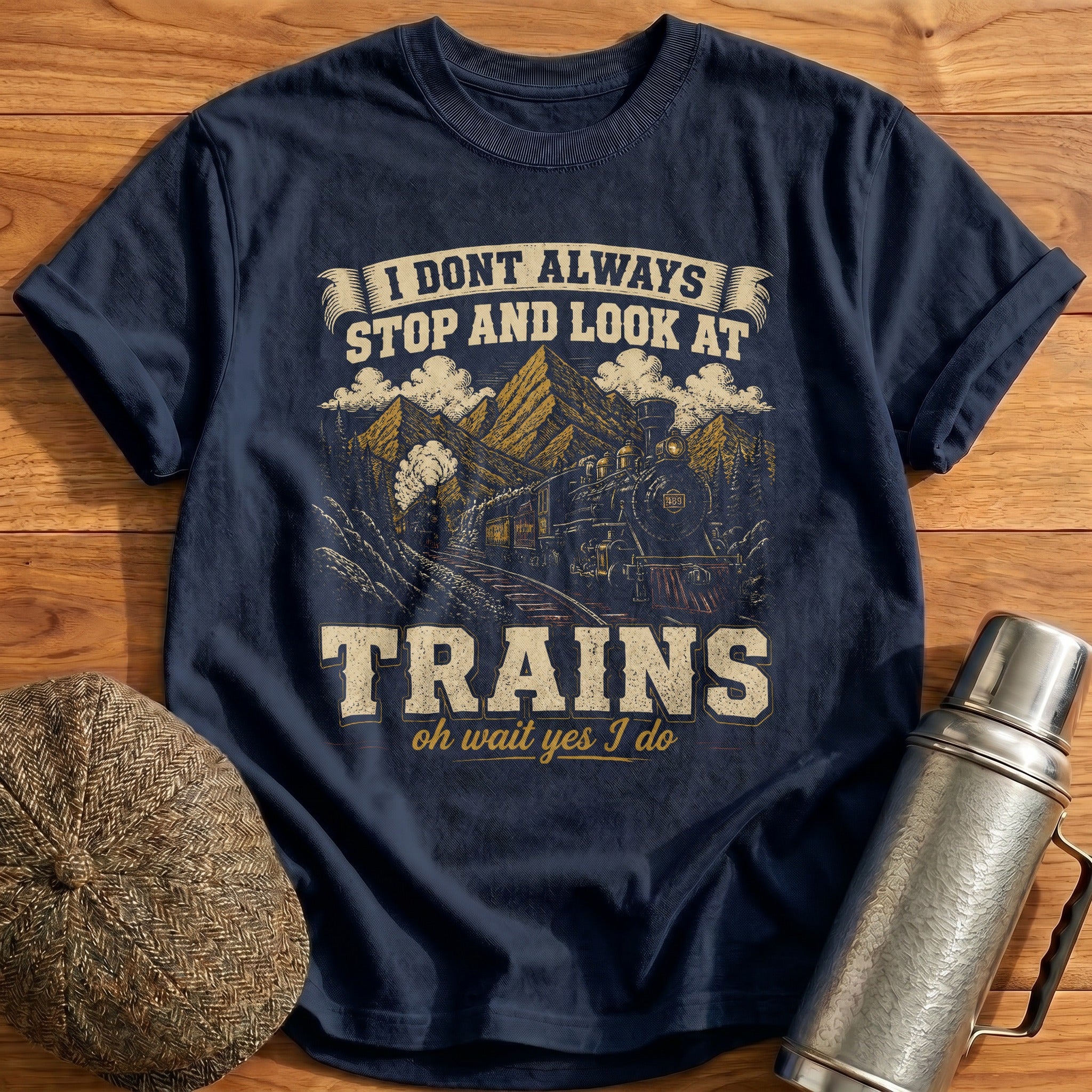I Don't Always Stop And Look At Trains III T-Shirt - Navy