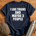 I Like Trains And Maybe 3 People T-Shirt - Navy
