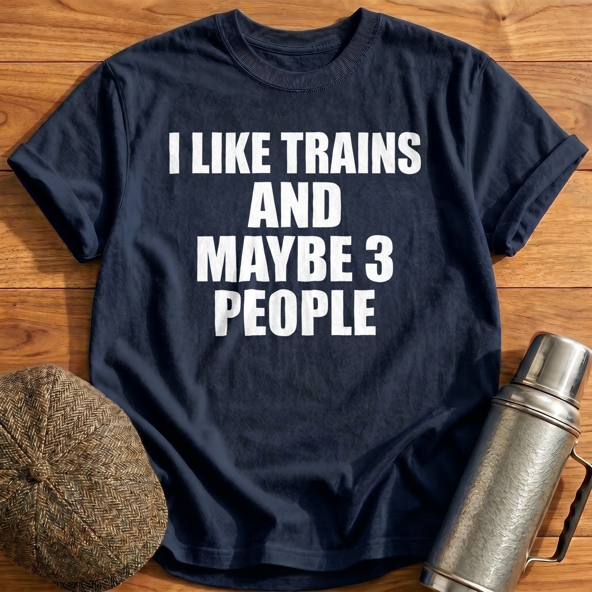 I Like Trains And Maybe 3 People T-Shirt - Navy