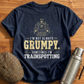 I'm Not Always Grumpy Sometimes I'm Trainspotting T-Shirt - Navy