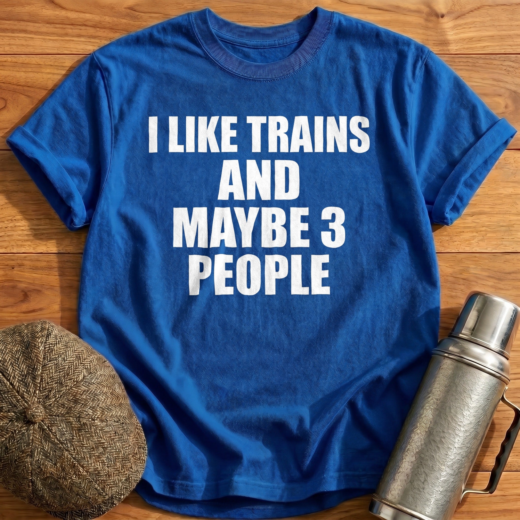 I Like Trains And Maybe 3 People T-Shirt - Royal
