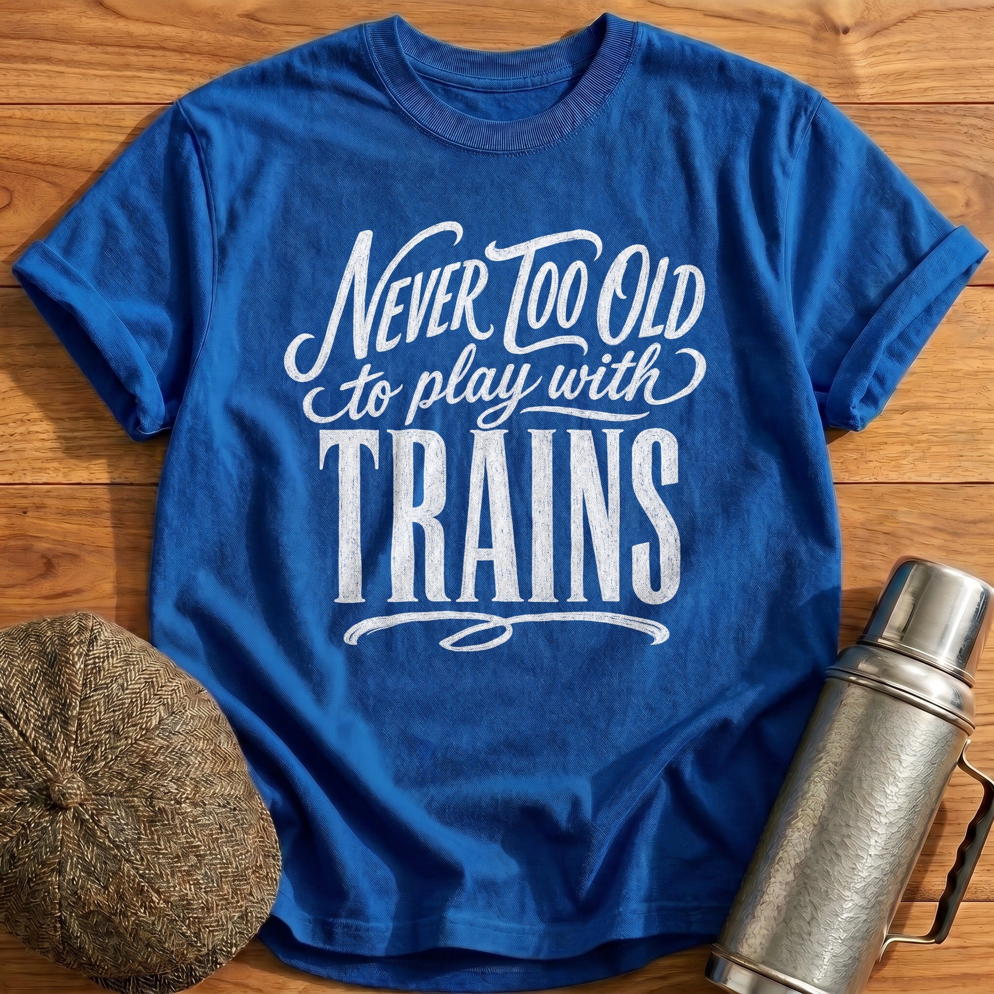 Never Too Old To Play With Trains Script 1 T-Shirt - Royal