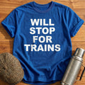 Will Stop For Trains T-Shirt - Royal