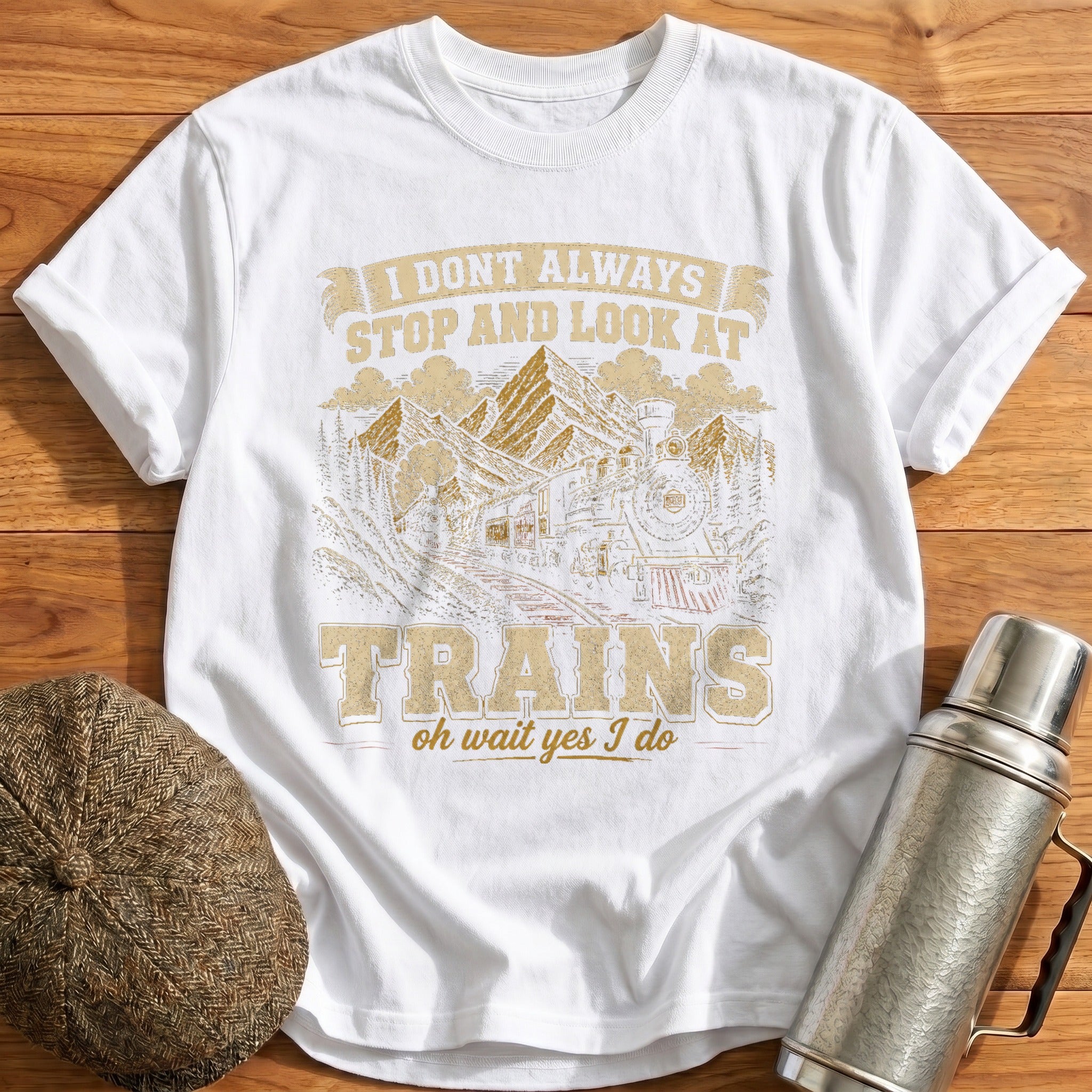 I Don't Always Stop And Look At Trains III T-Shirt - White